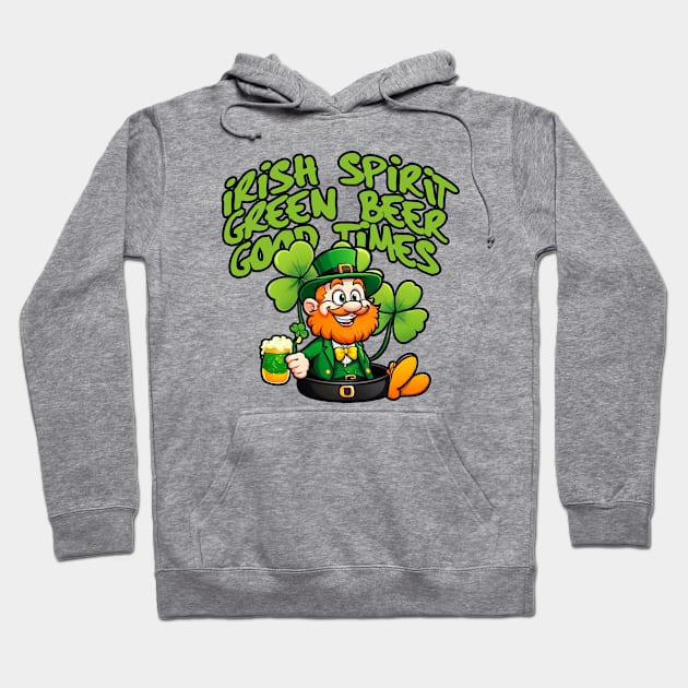 Irish Spirit, Green Beer, Good times! Hoodie by teeteet